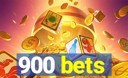 900 bets